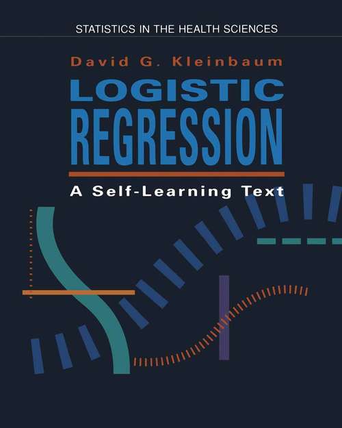 Book cover of Logistic Regression: A Self-Learning Text (1994) (Statistics for Biology and Health)