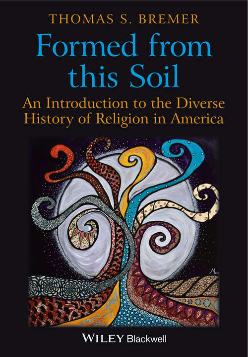 Book cover of Formed From This Soil: An Introduction to the Diverse History of Religion in America