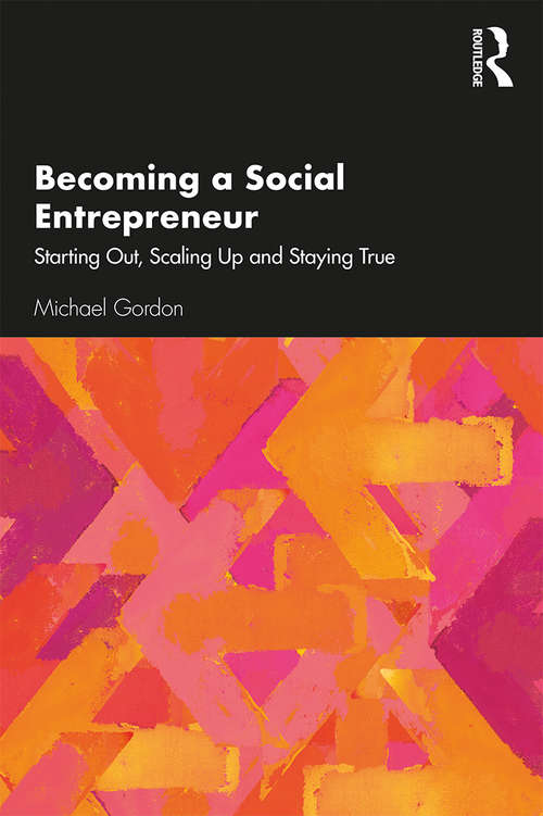 Book cover of Becoming a Social Entrepreneur: Starting Out, Scaling Up and Staying True