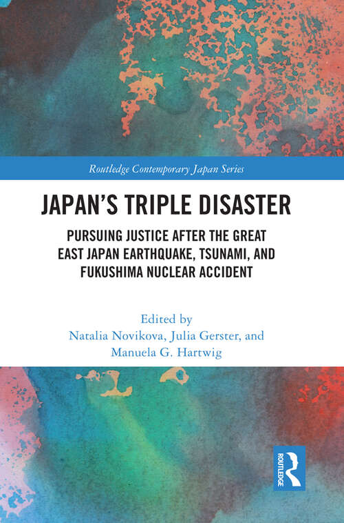 Book cover of Japan’s Triple Disaster: Pursuing Justice after the Great East Japan Earthquake, Tsunami, and Fukushima Nuclear Accident (Routledge Contemporary Japan Series)