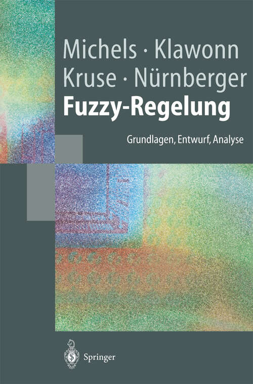 Book cover of Fuzzy-Regelung: Grundlagen, Entwurf, Analyse (2002) (Springer-Lehrbuch)