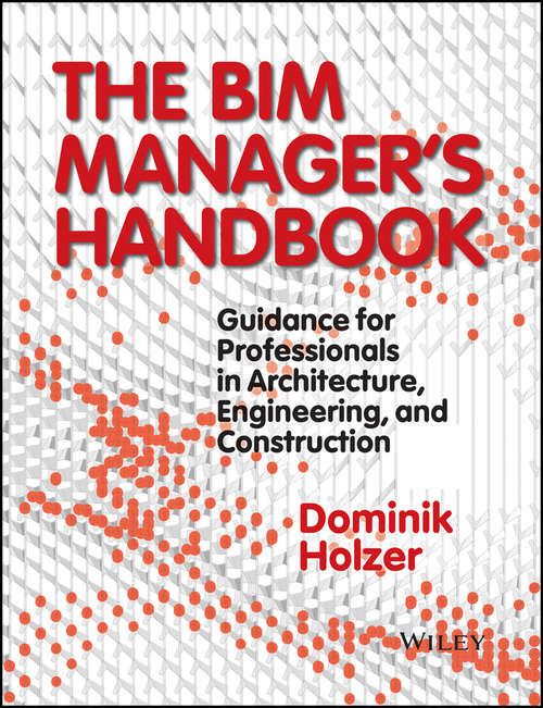 Book cover of The BIM Manager's Handbook: Guidance for Professionals in Architecture, Engineering, and Construction