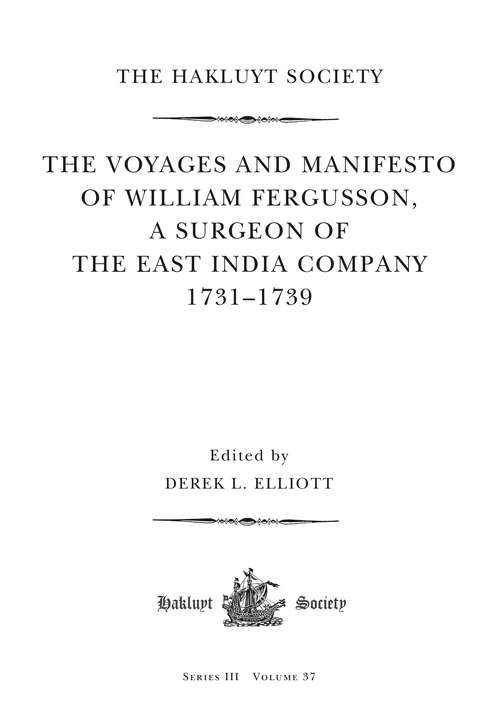 Book cover of The Voyages and Manifesto of William Fergusson, A Surgeon of the East India Company 1731–1739 (Hakluyt Society, Third Series)