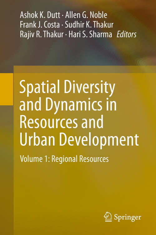 Book cover of Spatial Diversity and Dynamics in Resources and Urban Development: Volume 1: Regional Resources (1st ed. 2015)