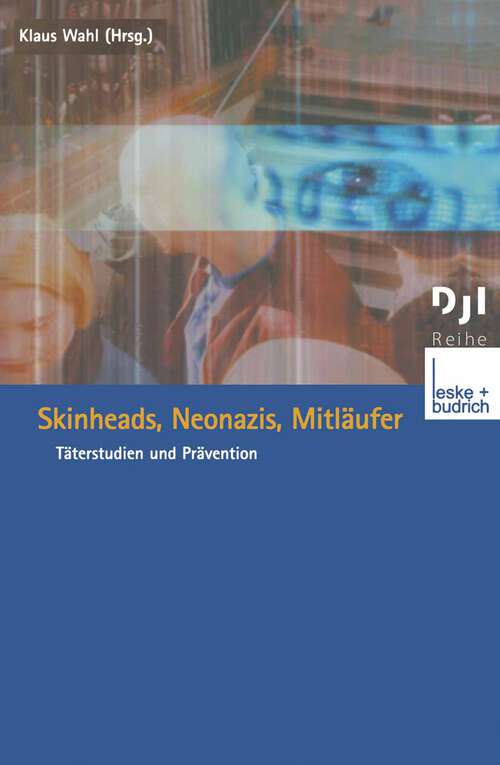 Book cover of Skinheads, Neonazis, Mitläufer: Täterstudien und Prävention (2003) (DJI - Reihe #5)