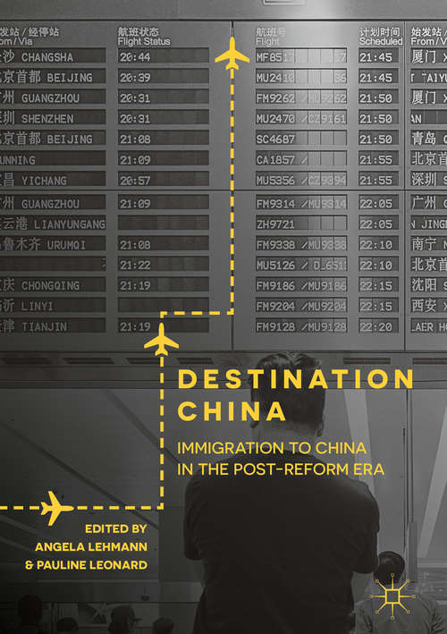 Book cover of Destination China: Immigration to China in the Post-Reform Era (1st ed. 2019)