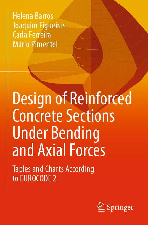 Book cover of Design of Reinforced Concrete Sections Under Bending and Axial Forces: Tables and Charts According to EUROCODE 2 (1st ed. 2022)