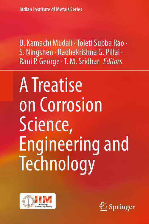Book cover of A Treatise on Corrosion Science, Engineering and Technology (1st ed. 2022) (Indian Institute of Metals Series)