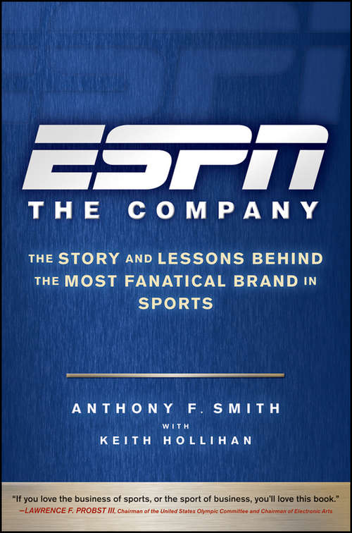 Book cover of ESPN The Company: The Story and Lessons Behind the Most Fanatical Brand in Sports