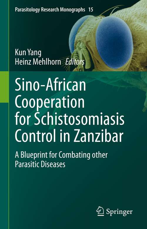 Book cover of Sino-African Cooperation for Schistosomiasis Control in Zanzibar: A Blueprint for Combating other Parasitic Diseases (1st ed. 2021) (Parasitology Research Monographs #15)