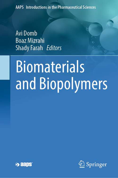 Book cover of Biomaterials and Biopolymers (1st ed. 2023) (AAPS Introductions in the Pharmaceutical Sciences #7)