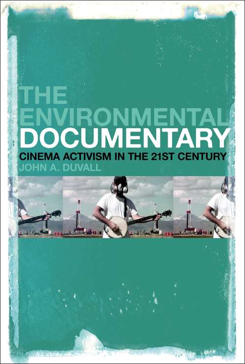 Book cover of The Environmental Documentary: Cinema Activism in the 21st Century