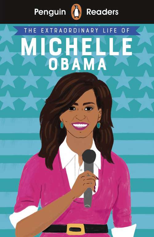 Book cover of Penguin Reader Level 3: The Extraordinary Life of Michelle Obama (ELT Graded Reader)