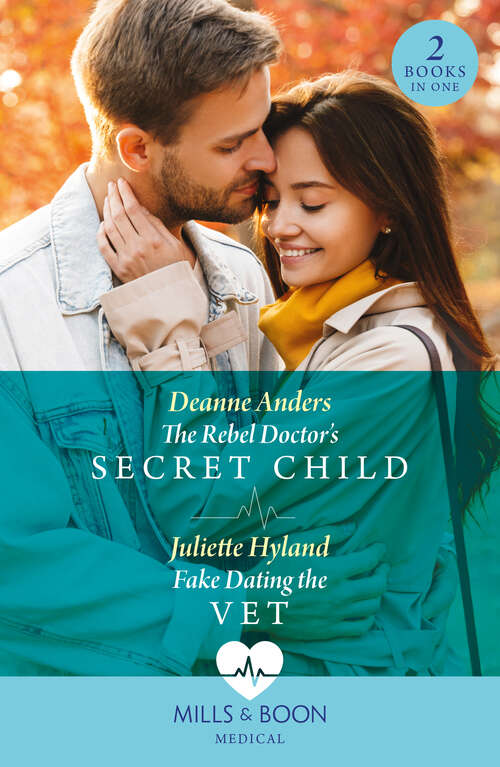 Book cover of The Rebel Doctor's Secret Child / Fake Dating The Vet: The Rebel Doctor's Secret Child (Nashville Midwives) / Fake Dating the Vet