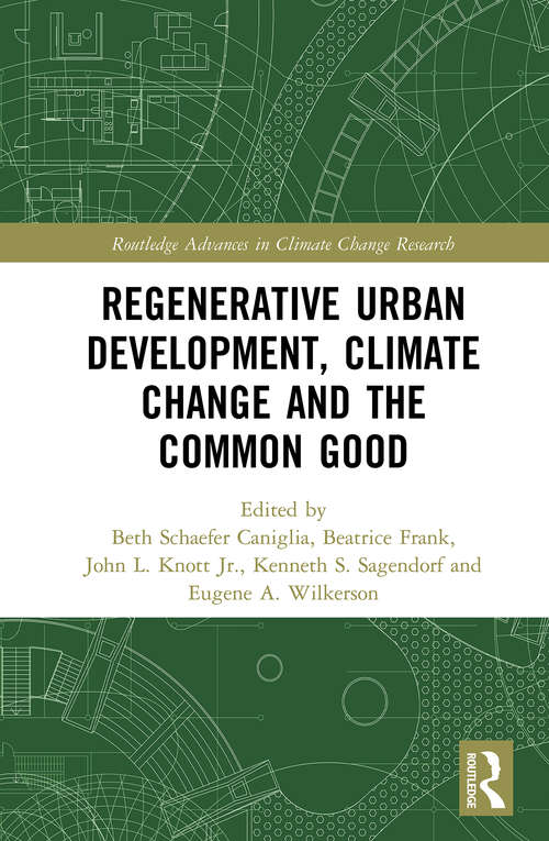 Book cover of Regenerative Urban Development, Climate Change and the Common Good (Routledge Advances in Climate Change Research)