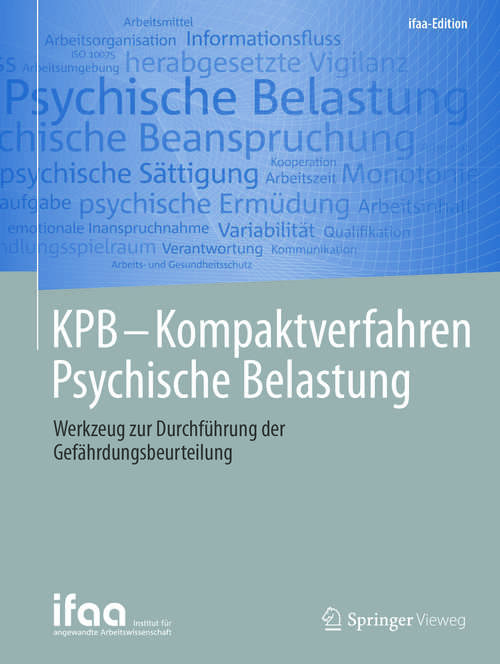 Book cover of KPB - Kompaktverfahren Psychische Belastung: Werkzeug zur Durchführung der Gefährdungsbeurteilung (ifaa-Edition)