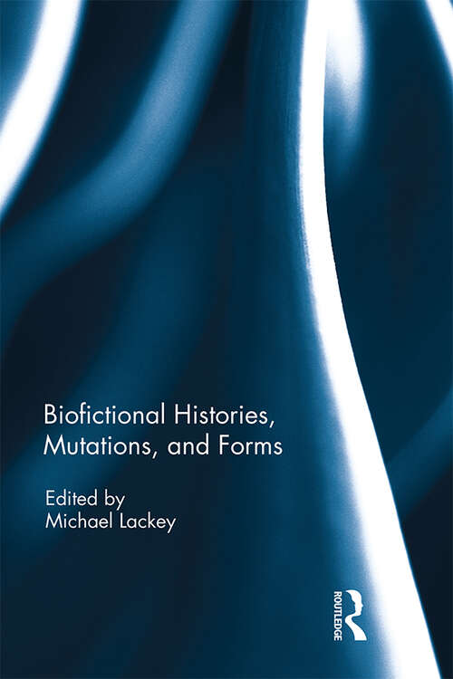 Book cover of Biofictional Histories, Mutations and Forms