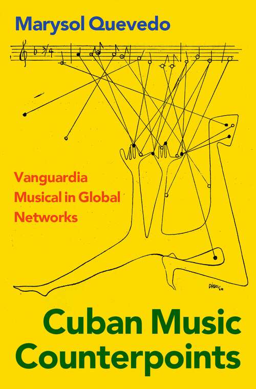 Book cover of Cuban Music Counterpoints: Vanguardia Musical in Global Networks (CURRENTS IN LATIN AMER AND IBERIAN MUSIC)