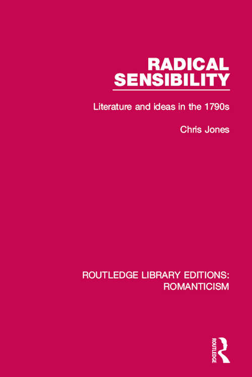 Book cover of Radical Sensibility: Literature and Ideas in the 1790s (Routledge Library Editions: Romanticism)