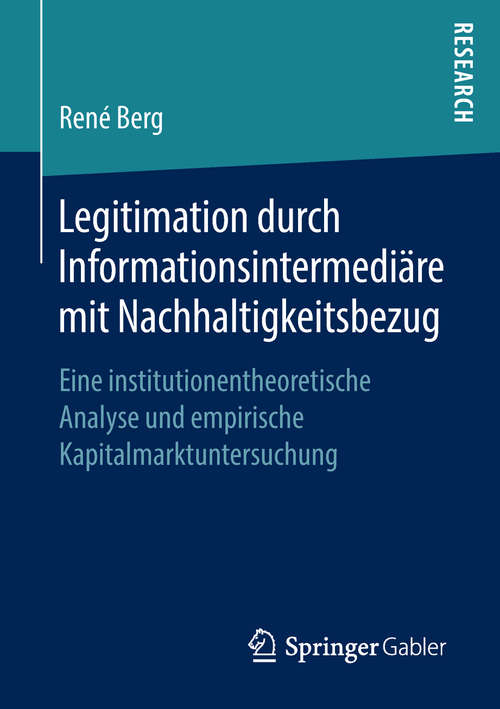 Book cover of Legitimation durch Informationsintermediäre mit Nachhaltigkeitsbezug: Eine institutionentheoretische Analyse und empirische Kapitalmarktuntersuchung