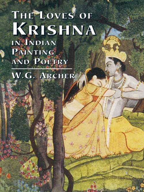 Book cover of The Loves of Krishna in Indian Painting and Poetry