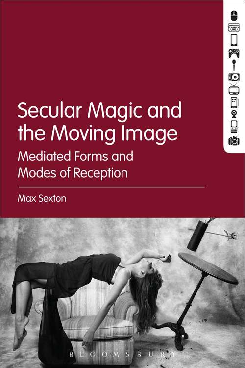 Book cover of Secular Magic and the Moving Image: Mediated Forms and Modes of Reception