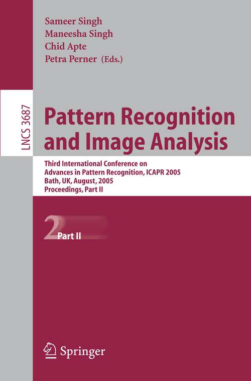 Book cover of Pattern Recognition and Image Analysis: Third International Conference on Advances in Pattern Recognition, ICAPR 2005, Bath, UK, August 22-25, 2005, Part II (2005) (Lecture Notes in Computer Science #3687)