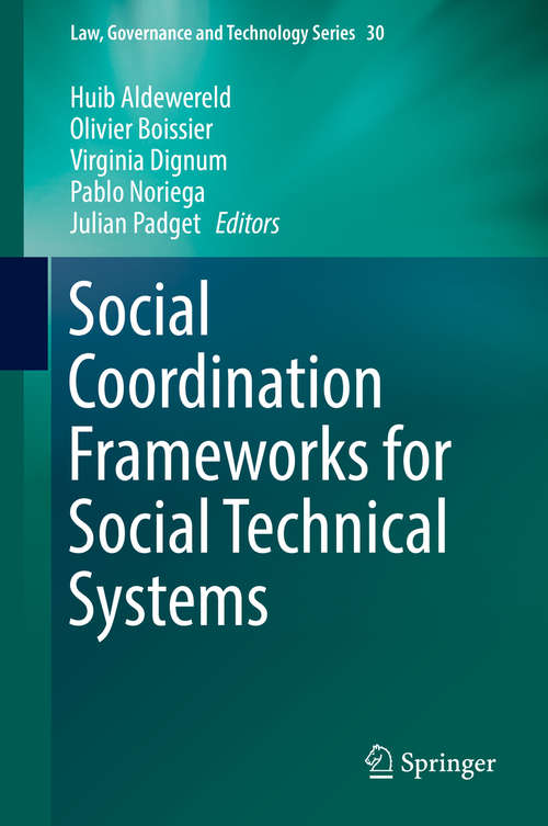 Book cover of Social Coordination Frameworks for Social Technical Systems (1st ed. 2016) (Law, Governance and Technology Series #30)