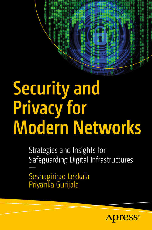 Book cover of Security and Privacy for Modern Networks: Strategies and Insights for Safeguarding Digital Infrastructures (First Edition)