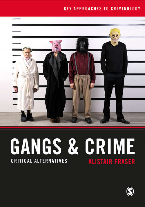 Book cover of Gangs & Crime: Critical Alternatives (Key Approaches to Criminology)