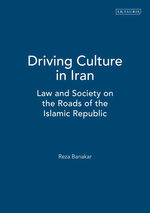 Book cover of Driving Culture in Iran: Law and Society on the Roads of the Islamic Republic