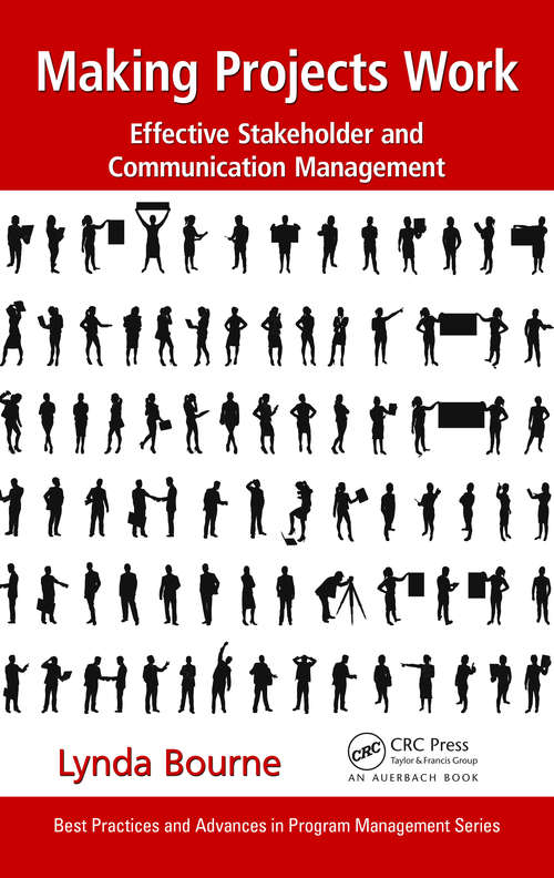 Book cover of Making Projects Work: Effective Stakeholder and Communication Management (Best Practices in Portfolio, Program, and Project Management)
