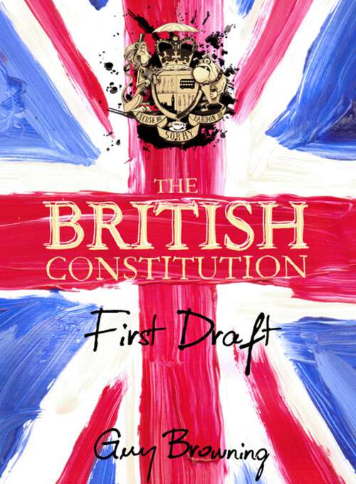 Book cover of The British Constitution: First Draft (Main)