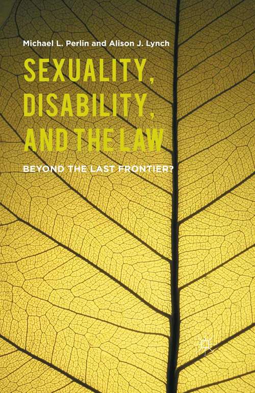 Book cover of Sexuality, Disability, and the Law: Beyond the Last Frontier? (1st ed. 2016)