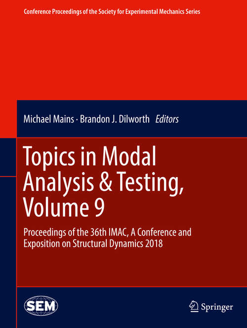 Book cover of Topics in Modal Analysis & Testing, Volume 9: Proceedings of the 36th IMAC, A Conference and Exposition on Structural Dynamics 2018 (Conference Proceedings of the Society for Experimental Mechanics Series)