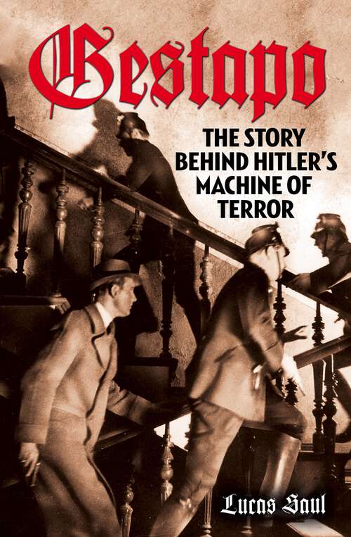 Book cover of Gestapo: The Story Behind Hitler's Machine of Terror