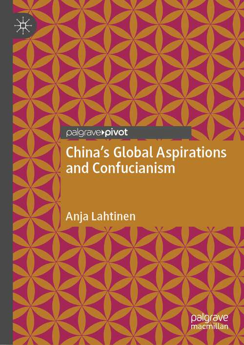 Book cover of China's Global Aspirations and Confucianism (1st ed. 2022)