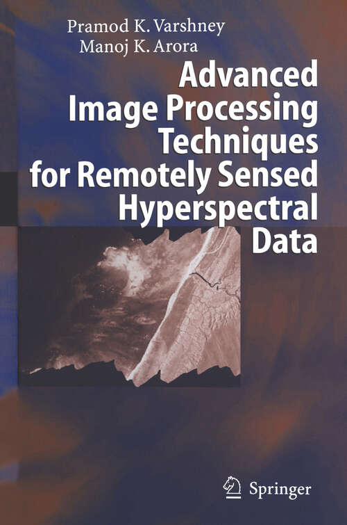 Book cover of Advanced Image Processing Techniques for Remotely Sensed Hyperspectral Data (2004)