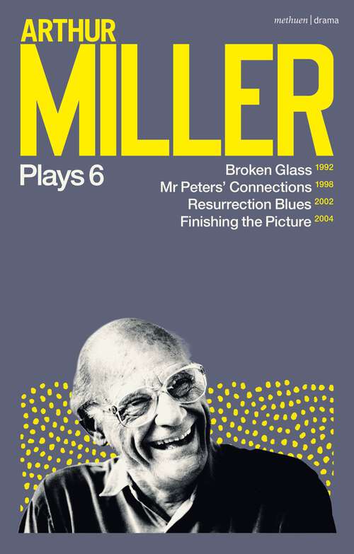 Book cover of Arthur Miller Plays 6: Broken Glass; Mr Peters' Connections; Resurrection Blues; Finishing the Picture