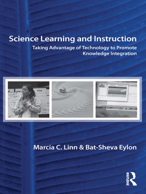 Book cover of Science Learning and Instruction: Taking Advantage of Technology to Promote Knowledge Integration