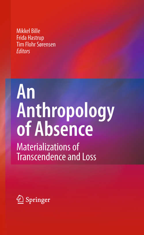 Book cover of An Anthropology of Absence: Materializations of Transcendence and Loss (2010)