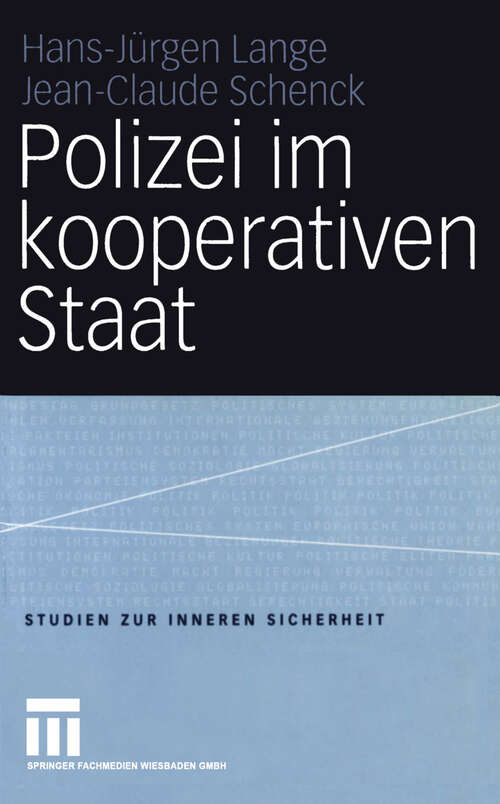 Book cover of Polizei im kooperativen Staat: Verwaltungsreform und Neue Steuerung in der Sicherheitsverwaltung (2004) (Studien zur Inneren Sicherheit #6)