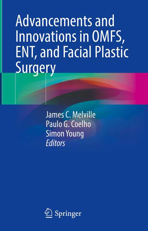 Book cover of Advancements and Innovations in OMFS, ENT, and Facial Plastic Surgery (1st ed. 2023)