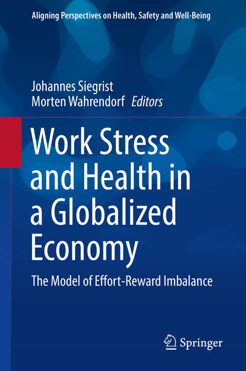Book cover of Work Stress and Health in a Globalized Economy: The Model of Effort-Reward Imbalance (1st ed. 2016) (Aligning Perspectives on Health, Safety and Well-Being)