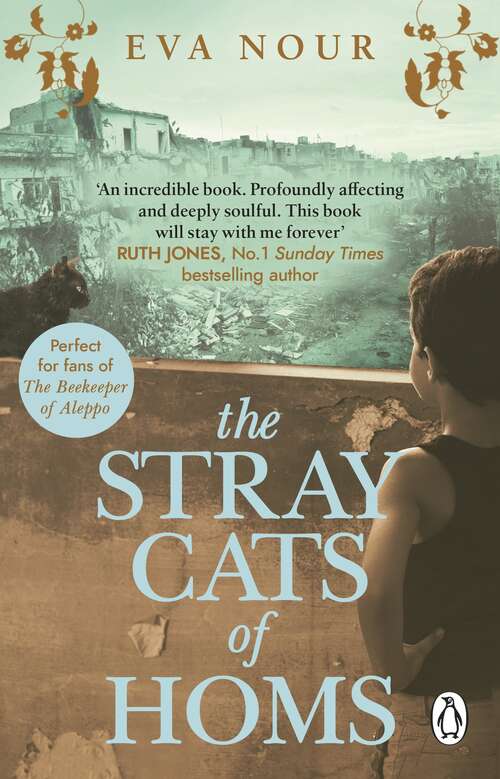 Book cover of The Stray Cats of Homs: The unforgettable, heart-breaking novel inspired by extraordinary true events