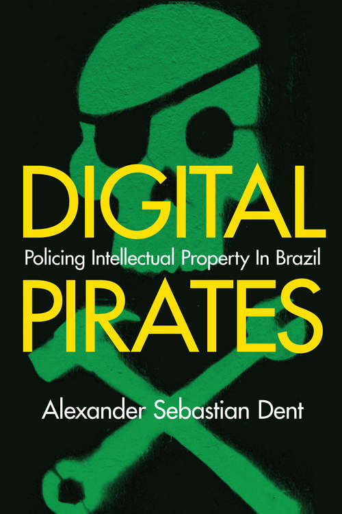 Book cover of Digital Pirates: Policing Intellectual Property in Brazil