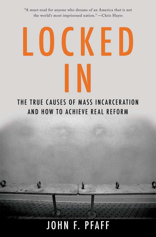 Book cover of Locked In: The True Causes of Mass Incarceration-and How to Achieve Real Reform