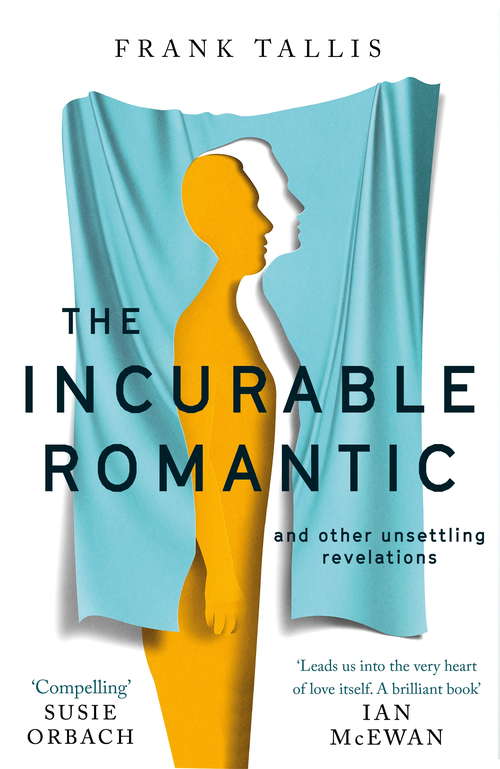 Book cover of The Incurable Romantic: and Other Unsettling Revelations