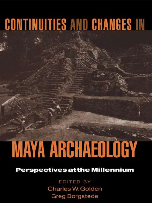 Book cover of Continuities and Changes in Maya Archaeology: Perspectives at the Millennium