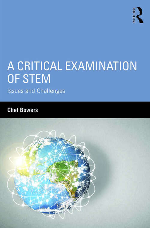 Book cover of A Critical Examination of STEM: Issues and Challenges (Sociocultural, Political, and Historical Studies in Education)